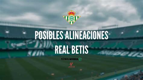 posible alineacion betis hoy